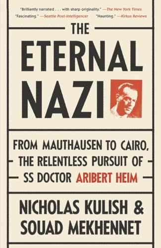 The Eternal Nazi: From Mauthausen to Cairo, the Relentless Pursuit of SS Doctor Aribert Heim von Vintage
